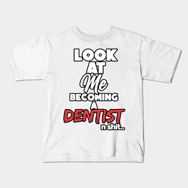 Becoming an dentist. Graduation gift Kids T-Shirt by NeedsFulfilled